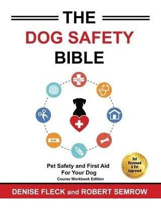 Libro The Dog Safety Bible : Dog Safety And First Aid For...