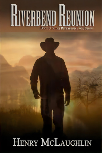 Riverbend Reunion: Book 3 In The Riverbend Sagas Series, De Mclaughlin, Henry. Editorial Createspace, Tapa Blanda En Inglés