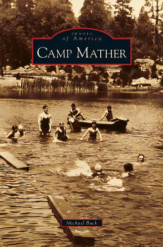 Camp Mather, De Buck, Michael. Editorial Arcadia Lib Ed, Tapa Dura En Inglés