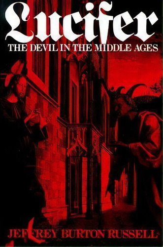 Lucifer : The Devil In The Middle Ages, De Jeffrey Burton Russell. Editorial Cornell University Press, Tapa Blanda En Inglés