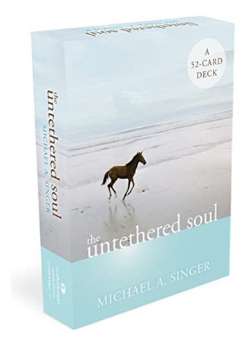 The Untethered Soul: A 52-card Deck / Singer, Michael A.