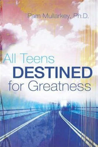 All Teens Destined For Greatness - Pam Mullarkey (hardback)