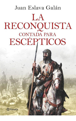 Libro: La Reconquista Contada Para Escepticos. Juan Eslava G