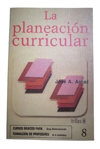 La Planeación Curricular - José A. Arnaz (Usado)