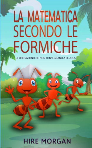 Libro: La Matematica Secondo Le Formiche: Le Operazioni Che