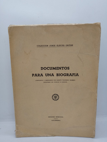 Documentos Para Una Biografía - Colección Jorge E. Gaitán 