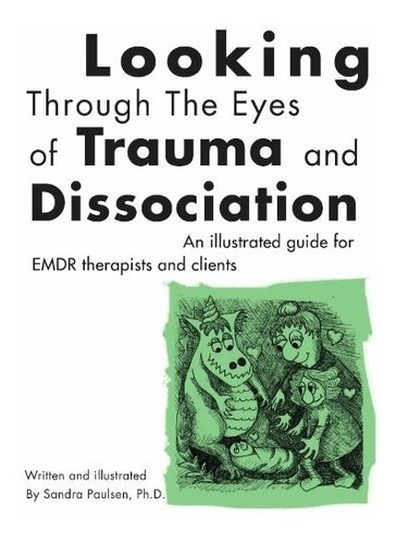 Book : Looking Through The Eyes Of Trauma And Dissociation.