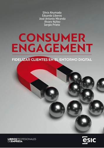 Consumer Engagement: Fidelizar Clientes En El Entorno Digita