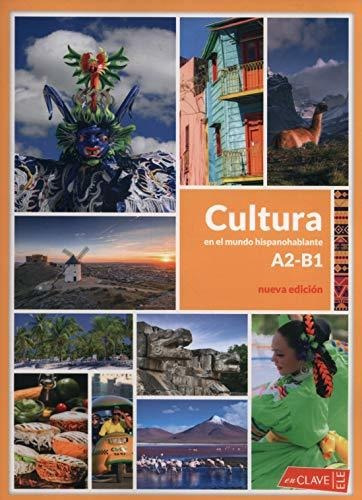 Cultura En El Mundo Hispanohablante (a2-b1): Nueva Edición (