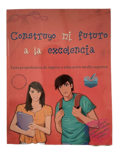 Construyo Mi Futuro A La Excelencia  Guía Media Superior/ St