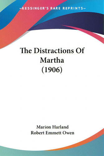 The Distractions Of Martha (1906), De Harland, Marion. Editorial Kessinger Pub Llc, Tapa Blanda En Inglés
