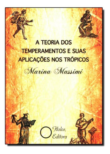 Teoria Dos Temperamentos E Suas Aplicações Nos Trópicos,, De Marina Massimi. Editora Holos, Capa Mole Em Português