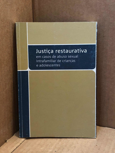 Livro Justiça Restaurativa Em Casos De Abuso Sexual Intraf..