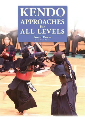 Kendo - Approaches For All Levels, De Sotaro Honda. Editorial Bunkasha International, Tapa Blanda En Inglés, 2012