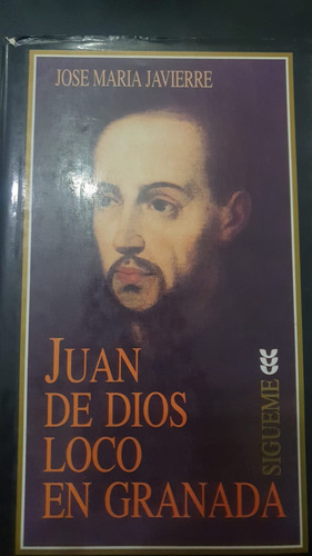 Juna De Dios Loco En Granada. Jose Maria Javierre. (Usado)
