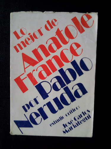 Lo Mejor De Anatole France Por Pablo Neruda 1976