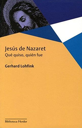 Jesús De Nazaret: Qué Quiso, Quién Fue