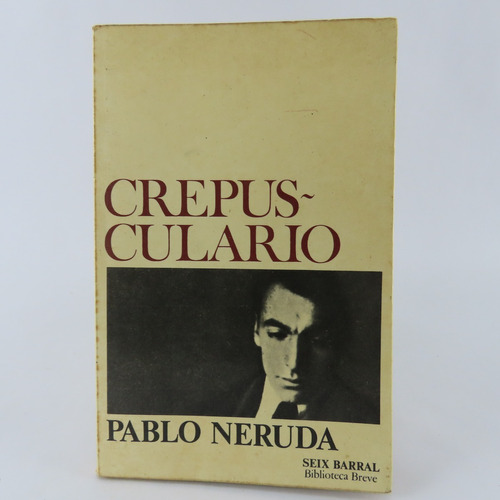 L222 Pablo Neruda -- Crepusculario