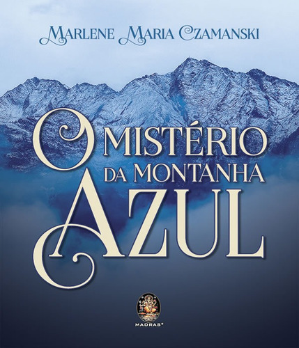 O Mistério Da Montanha Azul: O Mistério Da Montanha Azul, De Czamanski, Marlene Maria. Editora Madras, Capa Mole, Edição 1 Em Português