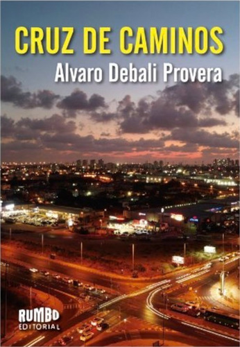 Cruz de caminos, de Alvaro Debali Provera. Rumbo Editorial en español