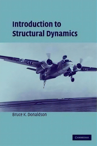 Cambridge Aerospace Series: Introduction To Structural Dynamics, De Bruce K. Donaldson. Editorial Cambridge University Press, Tapa Dura En Inglés