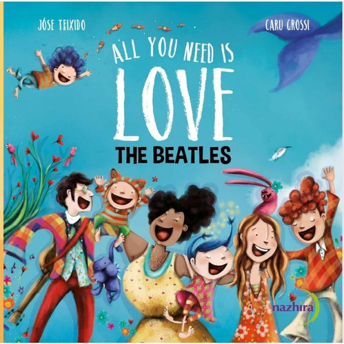 All You Need Is Love, The Beatles - Caru Grossi, José Teixid