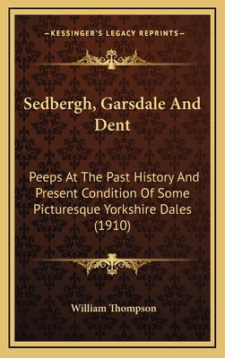 Libro Sedbergh, Garsdale And Dent: Peeps At The Past Hist...