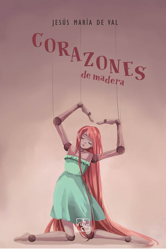 Corazones De Madera - Pã©rez Gonzã¡lez,jesãºs Mâª