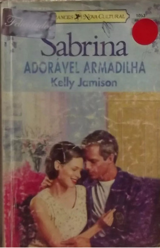 Romance Sabrina Nº 1053 Kelly Jamison - Adorável Armadilha (a) R01