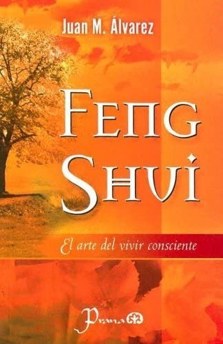 Libro Feng Shui [ El Arte De Vivir Consciente ] Juan Alvarez