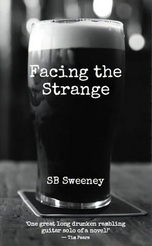 Facing The Strange, De S. B. Sweeney. Editorial Streetbooks, Tapa Blanda En Inglés