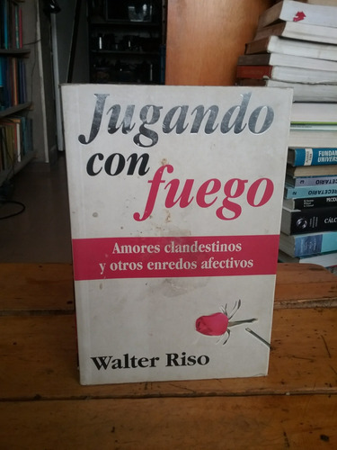 Amores Clandestinos Y Otros Enredos Afectivos De Walter Riso