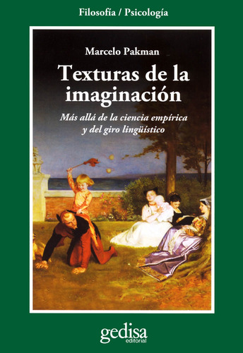 Texturas de la imaginación: Más allá de la ciencia empírica y del giro lingüístico, de Pakman, Marcelo. Cla- de-ma Editorial Gedisa, tapa pasta blanda, edición 1 en español, 2014