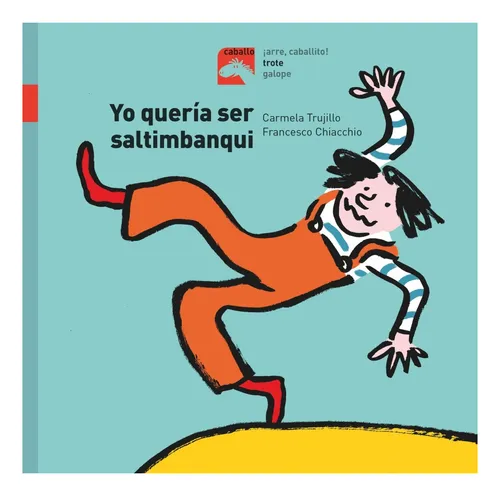 Yo Quería Ser Saltimbanqui - Colección Caballo Trote