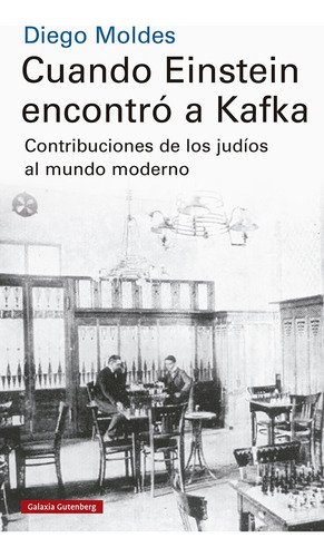 Cuando Einstein Encotro A Kafka, De Diego  Moldes. Editorial Galaxia Gutenberg En Español