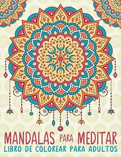 Libro: Mandalas Para Meditar: Libro De Colorear Para Adultos