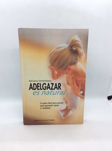 Adelgazar Es Natural - Adriana Ortemberg - Salud - 2005