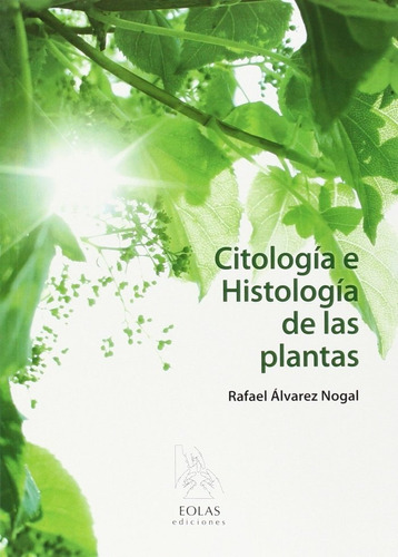 Citologia E Histologia De Las Plantas - Alvarez Nogal, Ra...