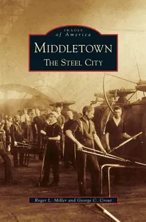 Libro Middletown: The Steel City - Miller, Roger Leroy