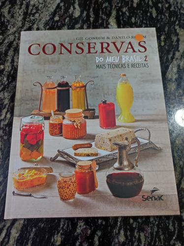 Conservas Do Meu Brasil 2: Mais Técnicas E Receitas, De Gondim, Gil / Rolim, Danilo. Editorial Senac Editora, Capa Mole Em