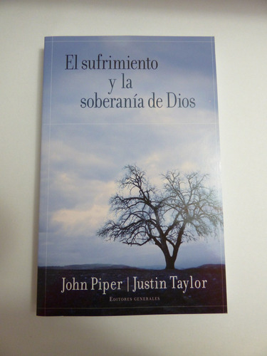 El Sufrimiento Y La Soberania De Dios, de John Piper Y Justin Taylor. Editorial PORTAVOZ en español