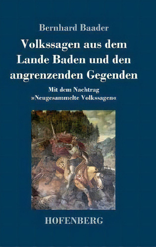 Volkssagen Aus Dem Lande Baden Und Den Angrenzenden Gegenden, De Bernhard Baader. Editorial Hofenberg, Tapa Dura En Inglés