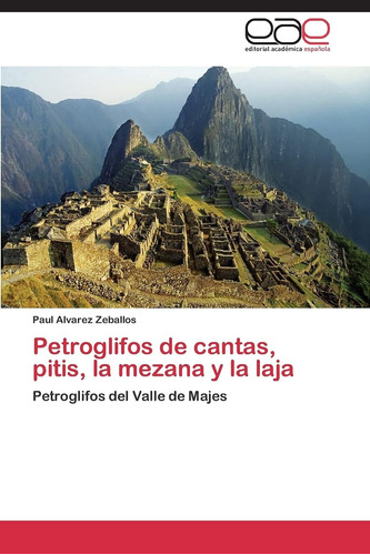 Libro: Petroglifos Cantas, Pitis, Mezana Y Laja: Pe