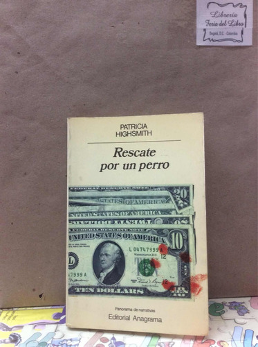 Patricia Highsmith - Rescate Por Un Perro - Anagrama - 1983