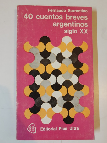 40 Cuentos Breves Argentinos Siglo 20 - Sorrentino - L351