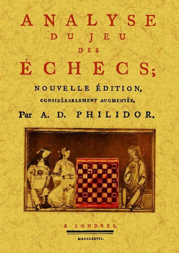 Analyse Du Jeu Des Echecs - Philidor, A. D.