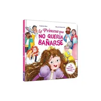 Comprar Libro Infantil La Princesa Que No Queria Bañarse Latinbooks