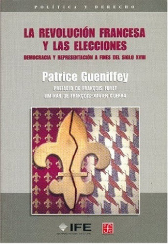 * La Revolucion Francesa Y Las Elecciones - Gueniffey, Patri