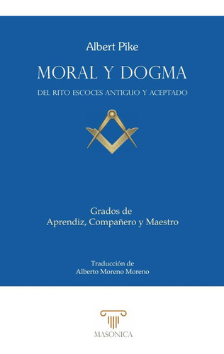 Moral Y Dogma (aprendiz, Compañero Y Maestro) - Albert Pike