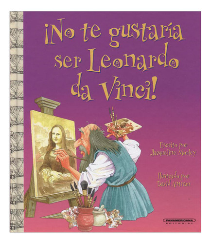 Libro ¡no Te Gustaría Ser Leonardo Da Vinci!